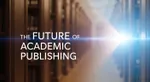 The Future of Academic Publishing