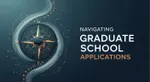 Navigating Graduate School Applications