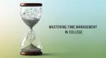 Mastering Time Management in College