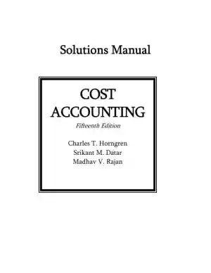 Solution Manual For Cost Accounting, 15th Edition