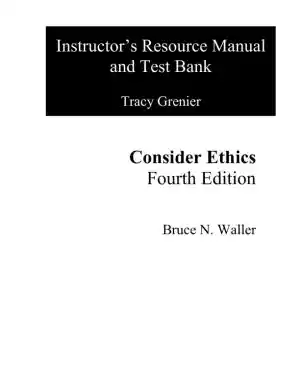 Consider Ethics: Theory, Readings, and Contemporary Issues, 4th Edition Test Bank