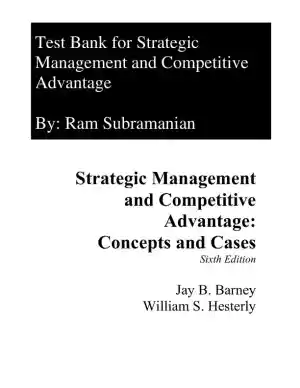 Test Bank for Strategic Management and Competitive Advantage: Concepts and Cases, 6th Edition