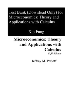 Test Bank for Microeconomics: Theory And Applications With Calculus , 5th Edition