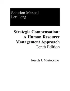 Solution Manual For Strategic Compensation: Human Resource Management Approach, 10th Edition