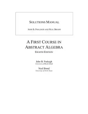 Solution Manual for First Course in Abstract Algebra, A, 8th Edition