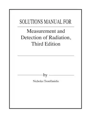 Solution Manual for Measurement and Detection of Radiation, 3rd Edition