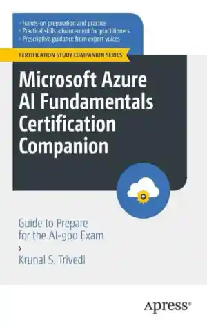 Microsoft Azure AI Fundamentals Certification Companion: AI-900 Exam (2023)