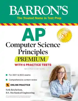 AP Computer Science Principles Premium: 6 Practice Tests + Comprehensive Review + Online Practice (2021)