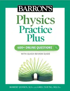 Barron's Physics Practice Plus: 400+ Online Questions and Quick Study Review (2022)