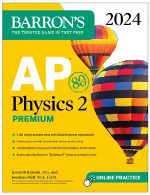 AP Physics 2 Premium, 2024: 4 Practice Tests + Comprehensive Review (2023)