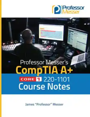 Professor Messer's CompTIA A+ 220-901 and 220-902 Course Notes (2015)