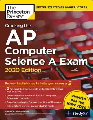 Cracking the AP Computer Science A Exam, 2020 Edition: Practice Tests and Prep for the NEW 2020 Exam (2020)