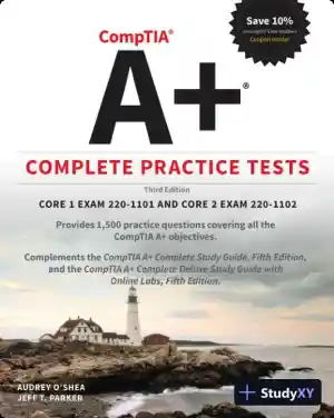 COMPTIA A+ COMPLETE PRACTICE TESTS : core 1 exam 220-1101 and core 2 exam 220-1102. (2022)