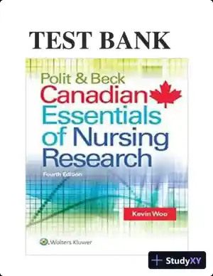 Test Bank for Polit & Beck Canadian Essentials of Nursing Research, 4th Edition (Chapters 1-18)