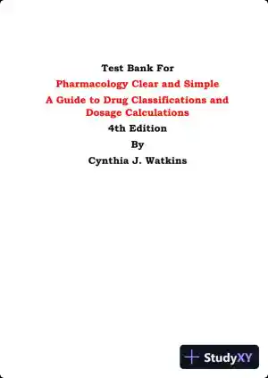 Test Bank for Pharmacology Clear and Simple A Guide to Drug Classifications and Dosage Calculations, 4th Edition (Chapters 1-20)