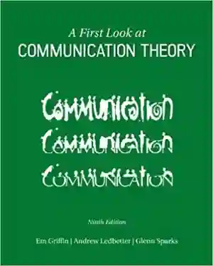 Cover of A First Look At Communication Theory by Em Griffin, Andrew Ledbetter, Glenn Sparks