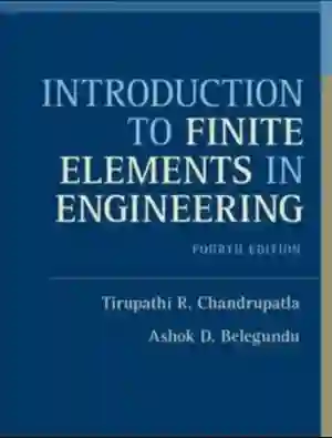 Cover of Introduction To Finite Elements In Engineering by Tirupathi R. Chandrupatla, Ashok D. Belegundu