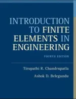 Introduction To Finite Elements In Engineering by Tirupathi R. Chandrupatla, Ashok D. Belegundu - Image 1