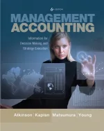 Management Accounting: Information For Decision-Making And Strategy Execution by Anthony A. Atkinson, Robert S. Kaplan, Ella Mae Matsumura, Mark S Young - Image 1