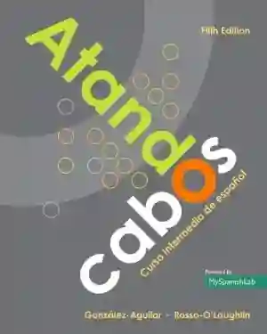 Cover of Atando Cabos: Curso Intermedio De Español by Maria Gonzalez-Aguilar, Marta Rosso-O'Laughlin