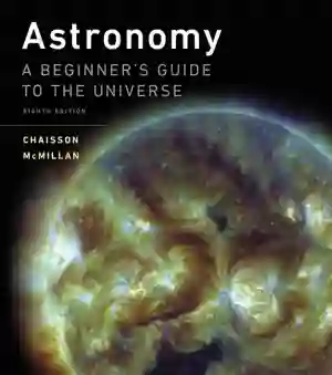 Cover of Astronomy A Beginners Guide To The Universe by Eric Chaisson, Steve McMillan