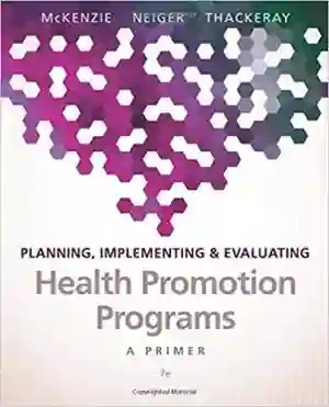 Cover of Planning, Implementing, And Evaluating Health Promotion Programs: A Primer by James F. McKenzie, Brad L. Neiger, Rosemary Thackeray