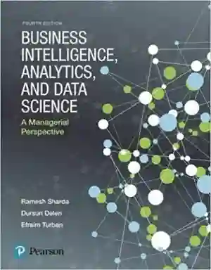 Cover of Business Intelligence, Analytics, And Data Science: A Managerial Perspective by Ramesh Sharda, Dursun Delen, Efraim Turban