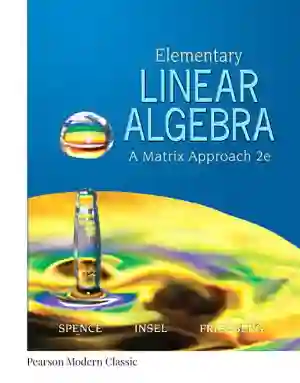 Cover of Elementary Linear Algebra by Lawrence E Spence, Arnold J Insel, Stephen H Friedberg