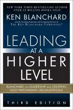 Cover of Leading At A Higher Level: Blanchard On Leadership And Creating High Performing Organizations by Ken Blanchard