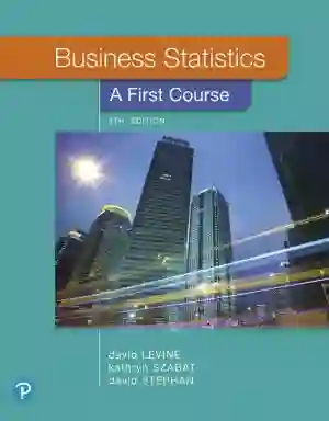 Cover of Business Statistics: A First Course by David M. Levine, David M. Levine, Kathryn A. Szabat, Kathryn A. Szabat, David F. Stephan