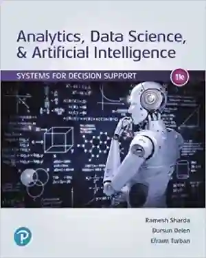 Cover of Analytics, Data Science, And Artificial Intelligence: Systems For Decision Support by Ramesh Sharda, Dursun Delen, Efraim Turban
