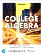 College Algebra In Context With Applications For The Managerial, Life, And Social Sciences by Ronald J. Harshbarger, Lisa S. Yocco - Image 1