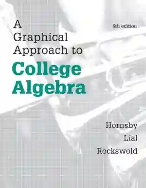 Cover of A Graphical Approach To College Algebra by John Hornsby, Margaret Lial, Gary Rockswold
