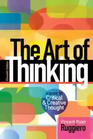 Cover of Art Of Thinking, The: A Guide To Critical And Creative Thought by Vincent Ruggiero