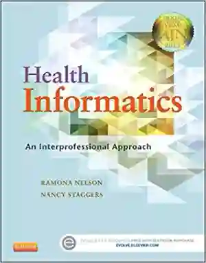 Cover of Health Informatics: An Interprofessional Approach by Ramona Nelson, Nancy Staggers