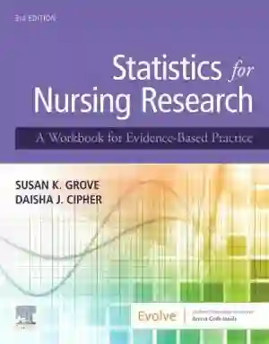 Cover of Statistics For Nursing Research: A Workbook For Evidence-Based Practice by Susan K. Grove, Daisha J. Cipher