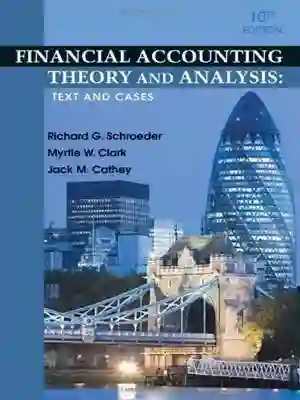 Cover of Financial Accounting Theory And Analysis: Text And Cases by Richard G. Schroeder, Myrtle W. Clark, Jack M. Cathey
