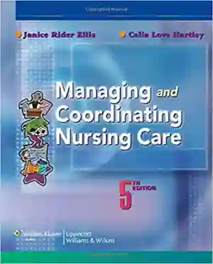 Cover of Managing And Coordinating Nursing Care by Janice Rider Ellis, Celia Love Hartley