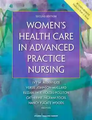 Cover of Women's Health Care In Advanced Practice Nursing by Ivy M. Alexander, Versie Johnson-Mallard, Elizabeth Kostas-Polston, Catherine Ingram Fogel, Nancy Fugate Woods