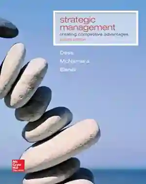 Cover of Strategic Management: Creating Competitive Advantages by Gregory Dess, Gerry McNamara, Alan Eisner, Seung-Hyun Lee