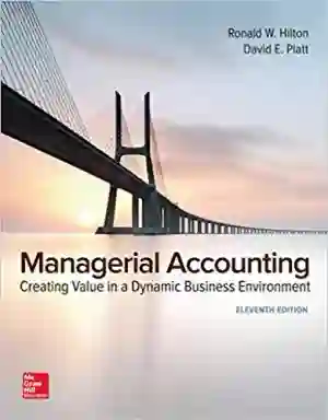 Cover of Managerial Accounting: Creating Value In A Dynamic Business Environment by Ronald W. Hilton, David Platt, Michael Favere-Marchesi