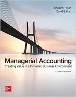 Managerial Accounting: Creating Value In A Dynamic Business Environment by Ronald W. Hilton, David Platt, Michael Favere-Marchesi - Image 1