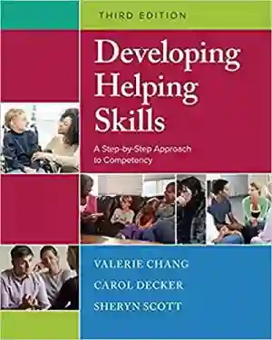 Cover of Developing Helping Skills: A Step-By-Step Approach To Competency by Valerie Nash Chang, Carol L. Decker, Sheryn T. Scott