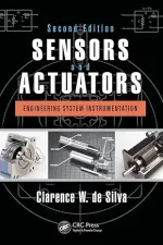 Sensors And Actuators: Engineering System Instrumentation by Clarence W. de Silva - Image 1