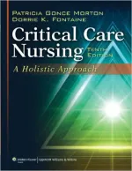 Critical Care Nursing: A Holistic Approach by Patricia Gonce Morton, Dorrie K. Fontaine - Image 1