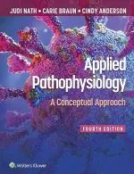 Applied Pathophysiology: A Conceptual Approach To The Mechanisms Of Disease by Carie A. Braun, Cindy M. Anderson - Image 1