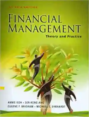 Cover of Financial Management : Theory And Practice, An by Annie Koh, Ser-Keng Ang, Eugene F. Brigham, Michael C. Ehrhardt