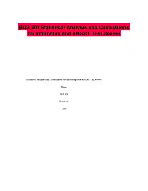 BUS 308 Statistical Analysis and Calculations for Internship and ANGST Test Scores