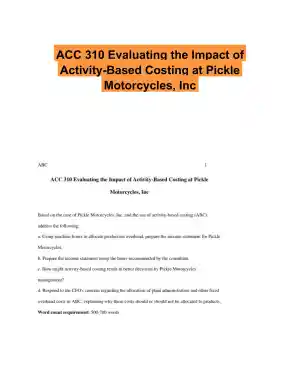 ACC 310 Evaluating the Impact of Activity-Based Costing at Pickle Motorcycles, Inc