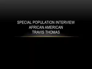 Special Population Interview - African American - Travis Thomas